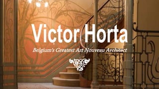 Belgium's Greatest Art Nouveau Architect
 