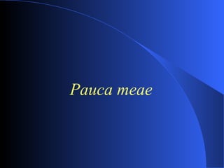Pauca meae 