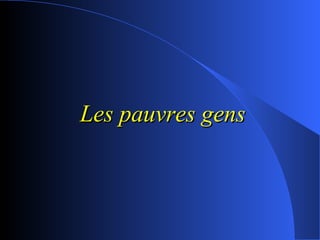 Les pauvres gens 
