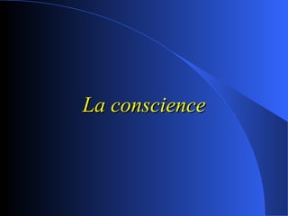 La conscience 