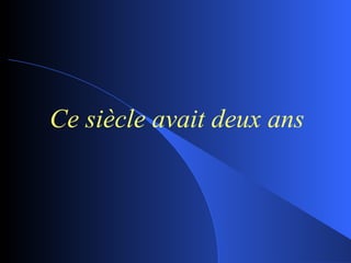 Ce siècle avait deux ans 