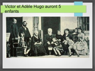 Victor et Adèle Hugo auront 5
enfants
 