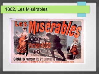 1862, Les Misérables
 