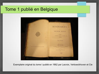 Tome 1 publié en Belgique
Exemplaire original du tome I publié en 1862 par Lacroix, Verboeckhoven et Cie
 