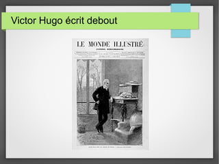 Victor Hugo écrit debout
 