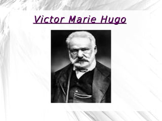 Victor Marie HugoVictor Marie Hugo
 