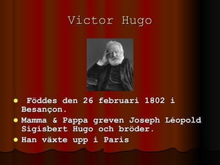 Victor Hugo ,[object Object],[object Object],[object Object]