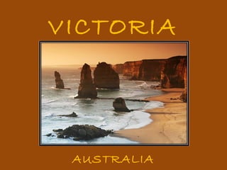 VICTORIA
AUSTRALIA
 