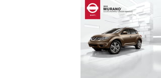 SHIFT_
2013
MURANO
®
and 2012 MURANO®
CROSSCABRIOLET®
BROCHURE REFLECTS MY12
PRODUCT INFORMATION.
Please check back soon for the
MY14 brochure.
 