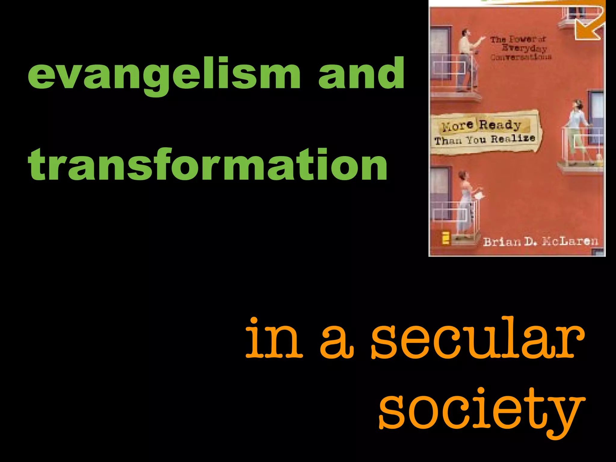evangelism and

transformation



        in a secular
             society
 