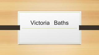 Victoria Baths
 