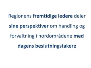 Regionens fremtidige ledere deler sine perspektiver om handling og forvaltning i nordområdene med dagens beslutningstakere