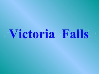 Victoria Falls
 