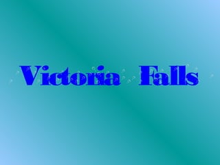 Victoria Falls
 