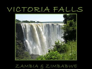 VICTORIA FALLS ZAMBIA & ZIMBABWE 