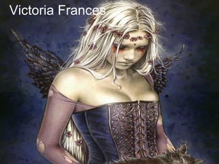 Victoria Frances
 