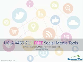 UCLA X469.21 | FREE Social Media Tools
1
by Victoria Green, Media Relations Specialist
October 20, 2015
@ohthattori | #BWChat
 