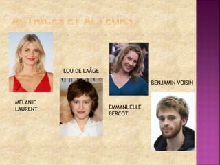MÉLANIE
LAURENT
LOU DE LAÂGE
EMMANUELLE
BERCOT
BENJAMIN VOISIN
 