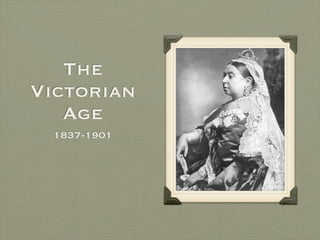 The
Victorian
   Age
  1837-1901
 