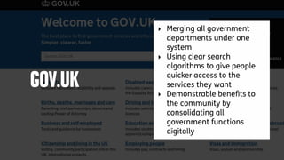 ‣ Merging all government
departments under one
system
‣ Using clear search
algorithms to give people
quicker access to the...