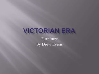 Furniture
By Drew Evens
 