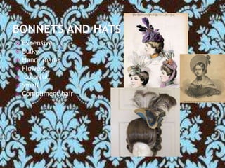    Expensive
   Bulky
   Hand- made
   Flowers
    colorful
   Small
   Compliment hair
 