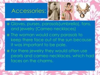 Victorian era woman’s clothing and apparel! | PPTX