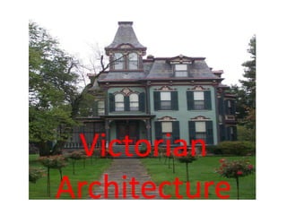 Victorian
Architecture

 