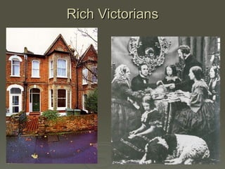 Rich Victorians 
