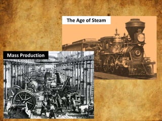 The Age of Steam

Mass Production

 