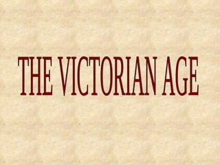 THE VICTORIAN AGE 