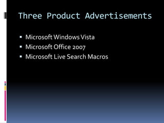 Three Product Advertisements
 MicrosoftWindowsVista
 Microsoft Office 2007
 Microsoft Live Search Macros
 