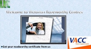 Get your roadworthy certificate from us
 