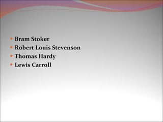 Bram Stoker Robert Louis Stevenson Thomas Hardy Lewis Carroll 