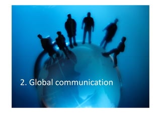 2. Global communication

 