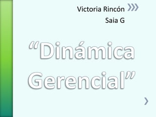 Victoria Rincón 
Saia G 
 