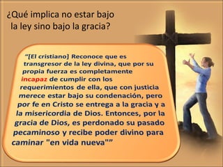 ¿Qué implica no estar bajo
la ley sino bajo la gracia?
 