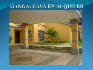 GANGA: CASA EN ALQUILER 