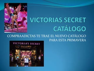 VICTORIAS SECRET CATÁLOGO COMPRAADICTAS TE TRAE EL NUEVO CATÁLOGO PARA ESTA PRIMAVERA 