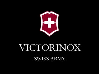 Victorinox Swiss Army

VICTORINOX
    SWISS ARMY
 