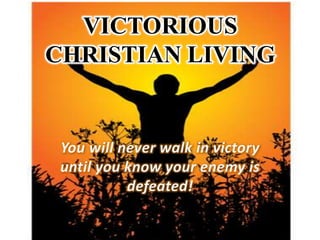 VICTORIOUS
CHRISTIAN LIVING
 