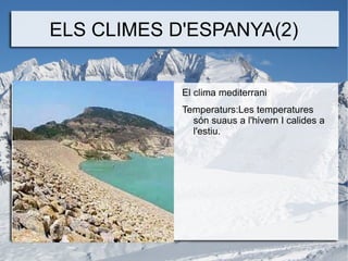 A l'estiu,els vents que van de la mar a la terra són frescos.A l'hivern,la terra es refreda més rápidament que la mar,i per aixó els vents qu van e la mar a la terra són cálids 