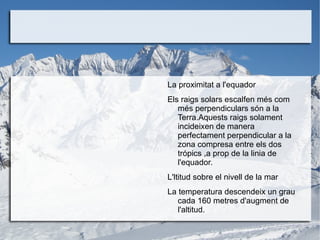 Temps atmosféric I clima no són el maeix.El temps atmosféric d'un lloc per a periodes molt curts (un dia o una setmana).El clima llarg dels anys. 
