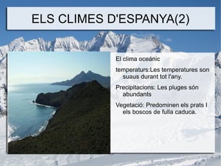 La temperatura descendeix un grau cada 160 metres d'augment de l'altitud. 