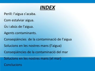 INDEX Perill: l’aigua s’acaba. 