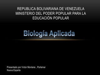 REPUBLICA BOLIVARIANA DE VENEZUELA
MINISTERIO DEL PODER POPULAR PARA LA
EDUCACIÓN POPULAR
Presentado por Víctor Montane , Porlamar
Nueva Esparta
 