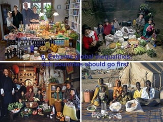 6. Extreme global inequalities:  rich countries should go first 