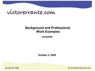 compiled: October 2, 2009 Background and Professional  Work Examples 