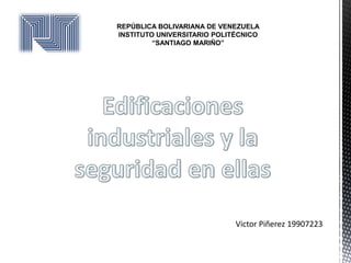 REPÚBLICA BOLIVARIANA DE VENEZUELA
INSTITUTO UNIVERSITARIO POLITÉCNICO
“SANTIAGO MARIÑO”
Victor Piñerez 19907223
 