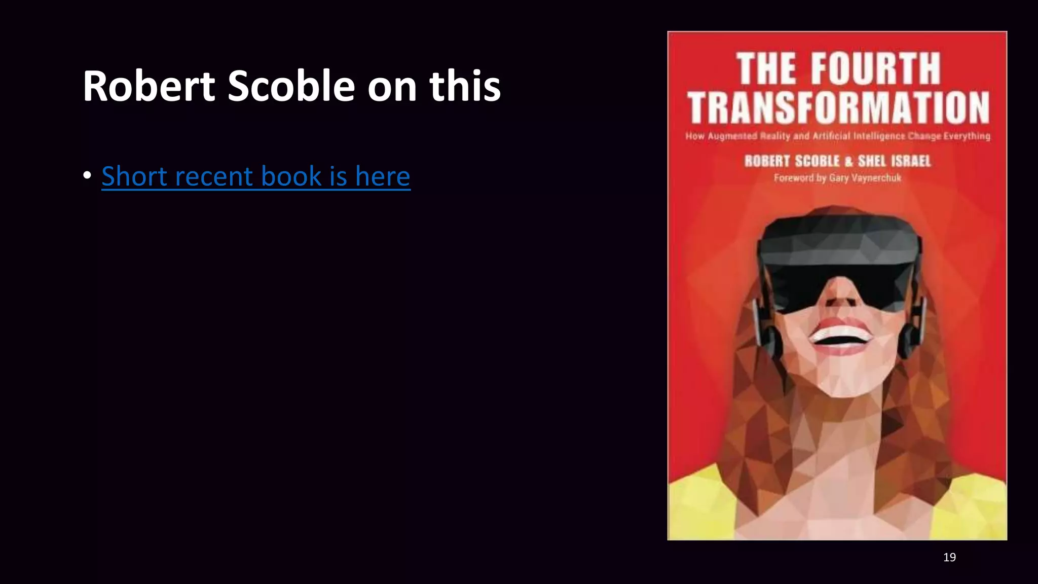 Robert Scoble on this
• Short recent book is here
19
 
